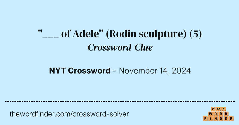 "___ of Adele" (Rodin sculpture) crossword clue image