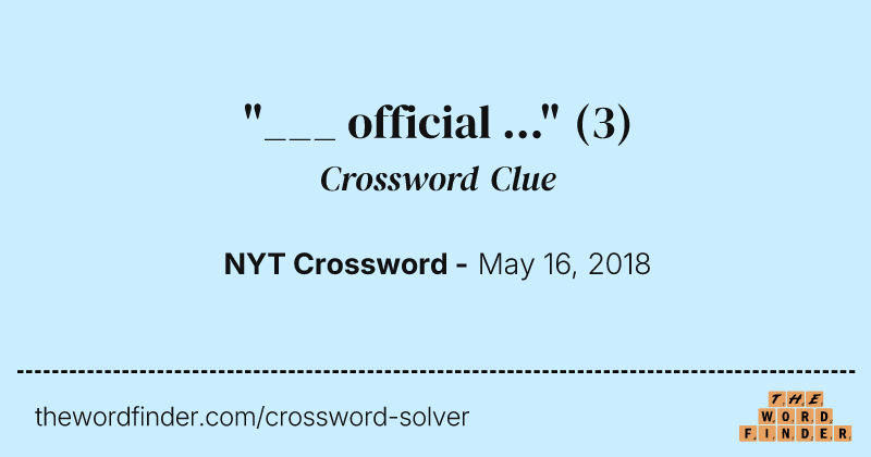 "___ official ..." crossword clue image