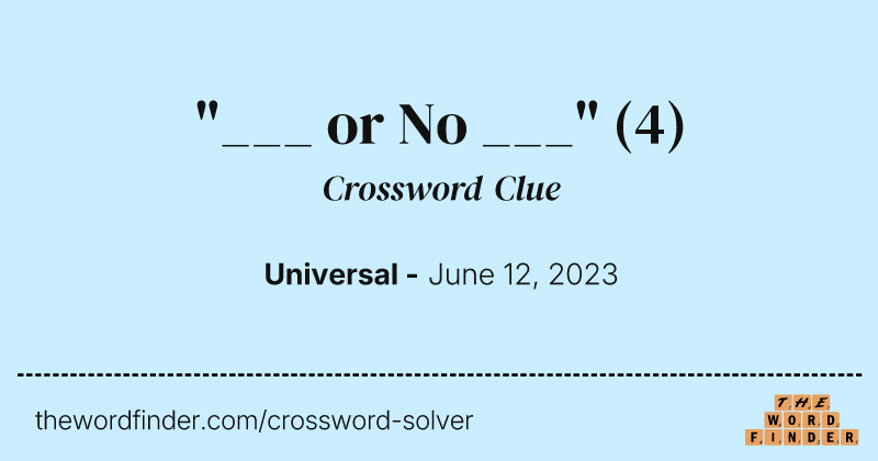 "___ or No ___" crossword clue image