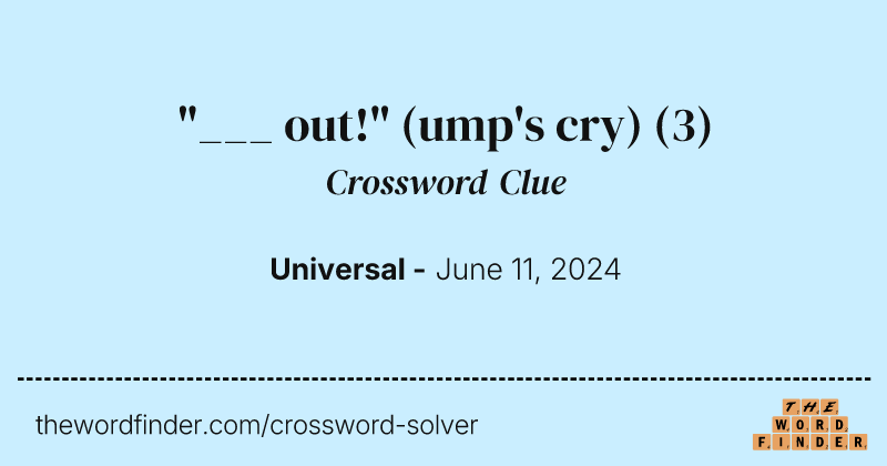 "___ out!" (ump's cry) crossword clue image