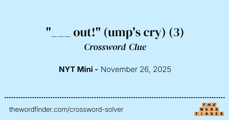 "___ out!" (ump's cry) crossword clue image
