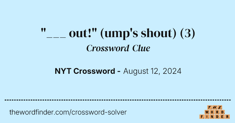 "___ out!" (ump's shout) crossword clue image