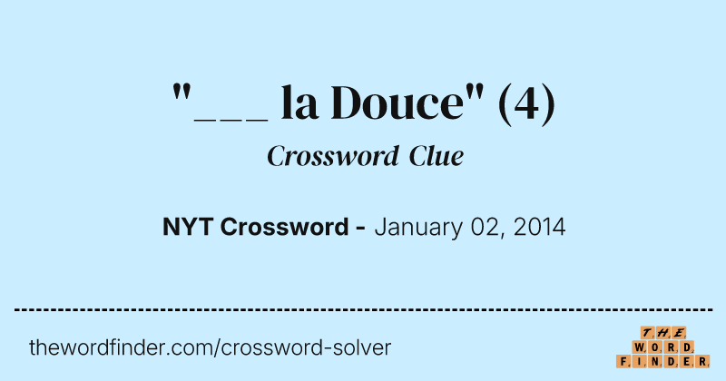 "___ la Douce" crossword clue image