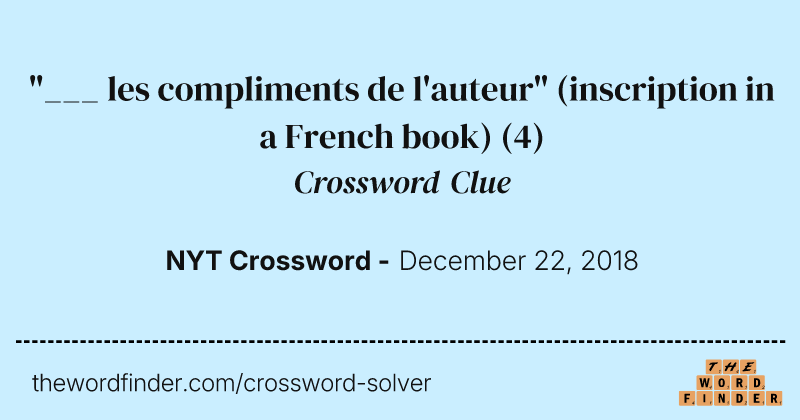 "___ les compliments de l'auteur" (inscription in a French book) crossword clue image