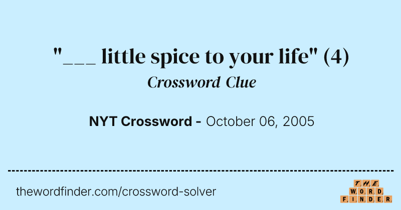 "___ little spice to your life" crossword clue image