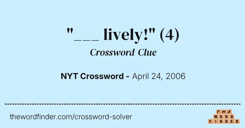 "___ lively!" crossword clue image