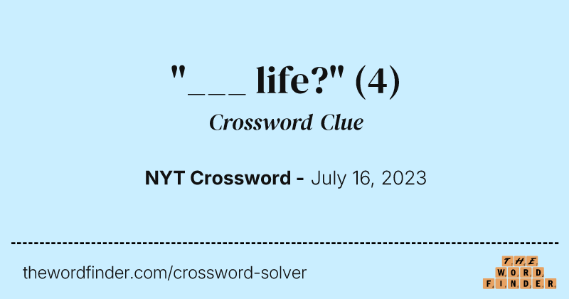 "___ life?" crossword clue image