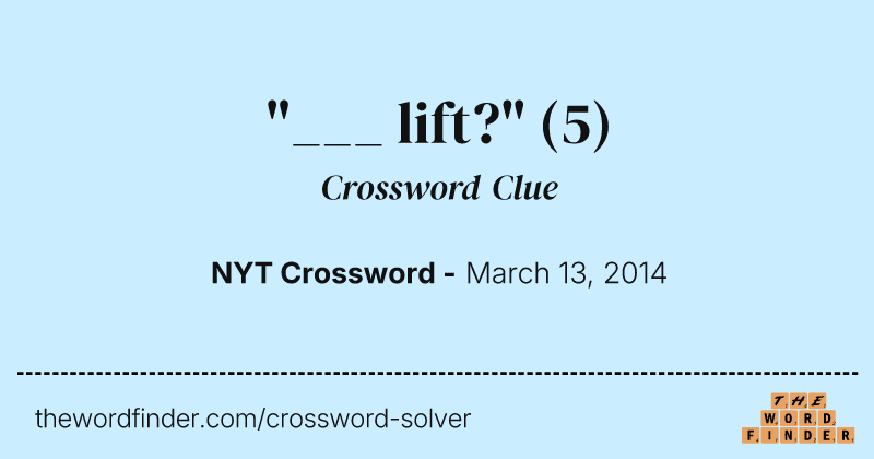 "___ lift?" crossword clue image