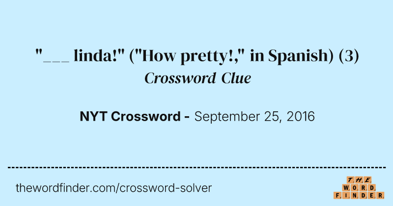"___ linda!" ("How pretty!," in Spanish) crossword clue image