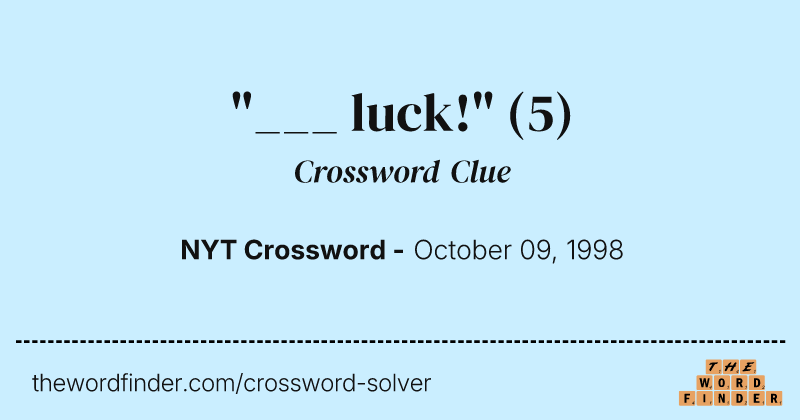"___ luck!" crossword clue image