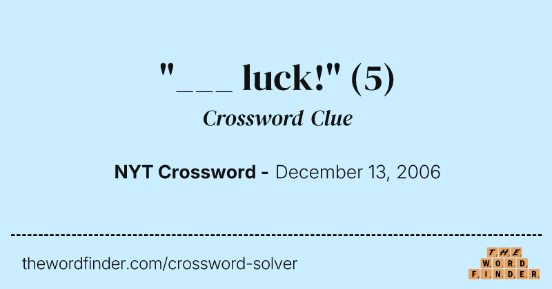 "___ luck!" crossword clue image