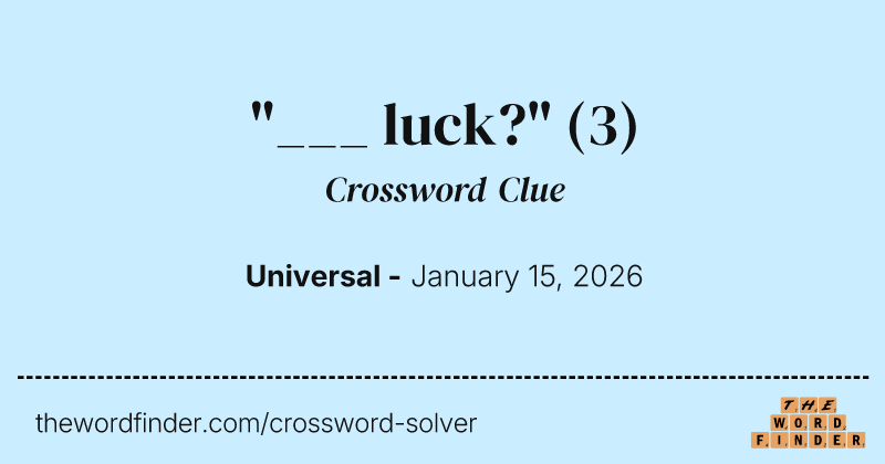 "___ luck?" crossword clue image