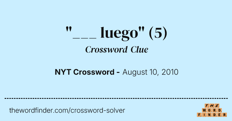 "___ luego" crossword clue image
