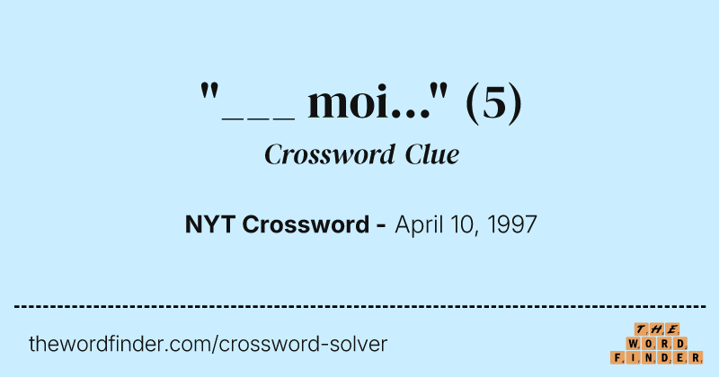 "___ moi..." crossword clue image