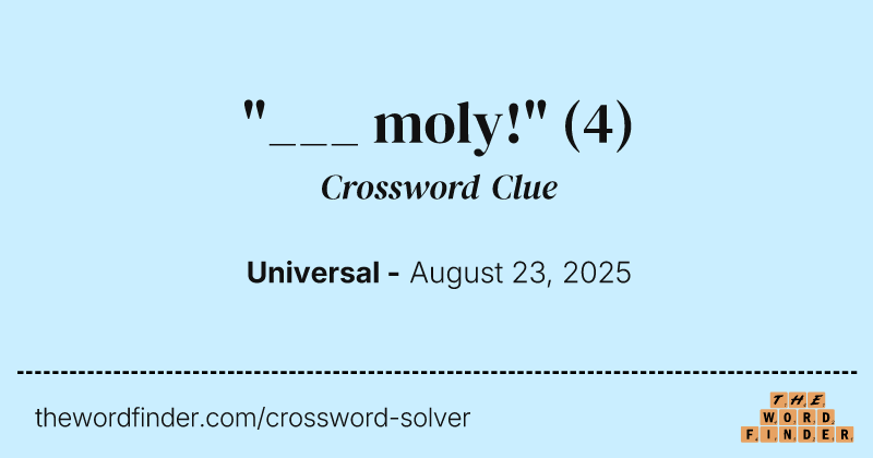 "___ moly!" crossword clue image