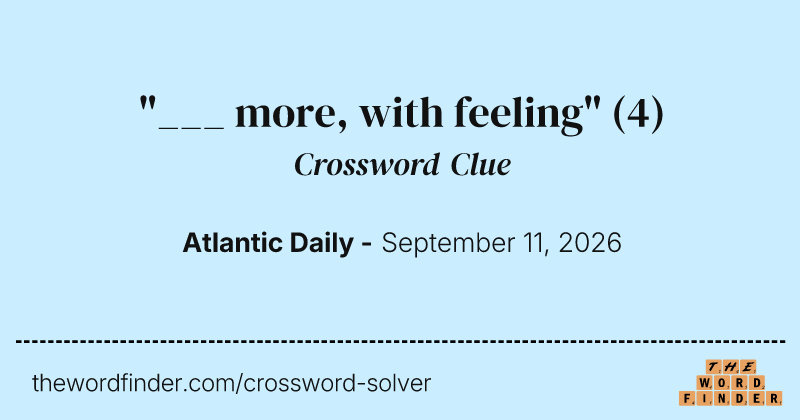 "___ more, with feeling" crossword clue image