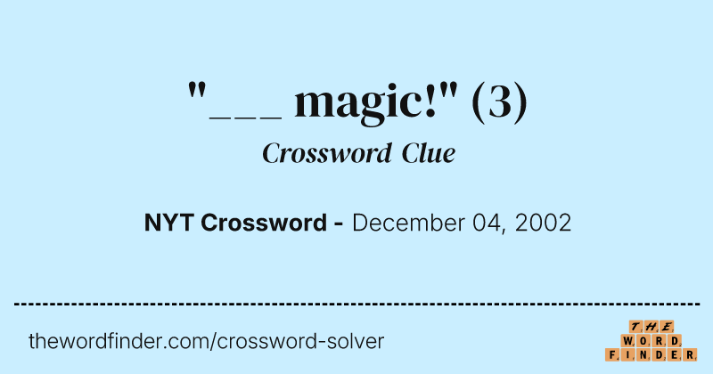 "___ magic!" crossword clue image