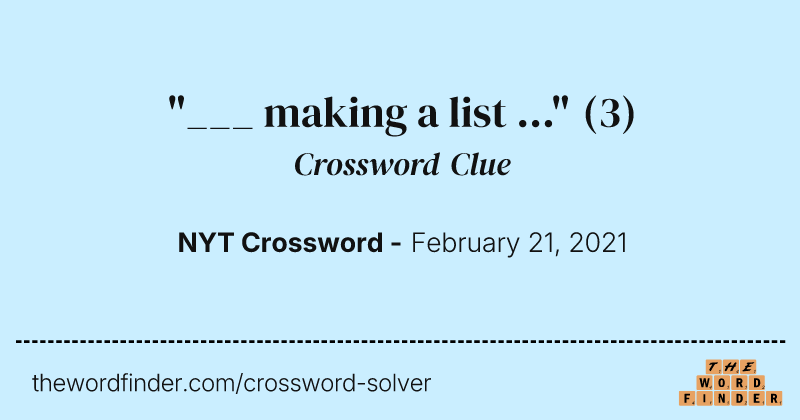 "___ making a list ..." crossword clue image