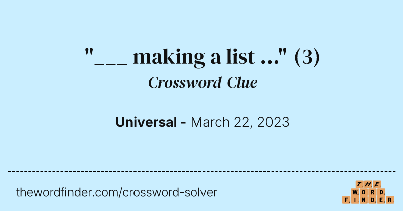 "___ making a list ..." crossword clue image