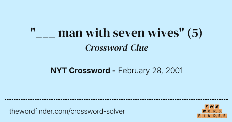 "___ man with seven wives" crossword clue image