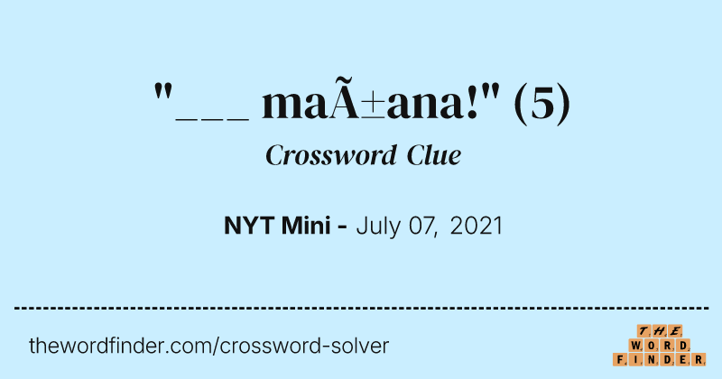 "___ mañana!" crossword clue image
