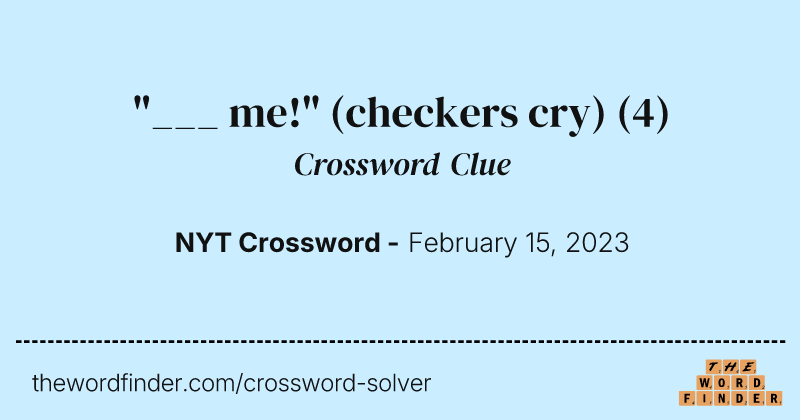 "___ me!" (checkers cry) crossword clue image