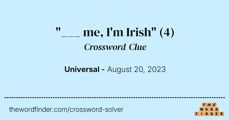 "___ me, I'm Irish" crossword clue image