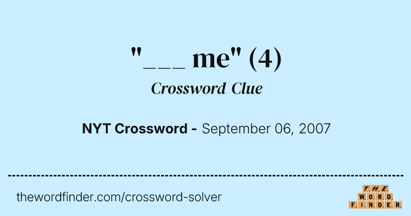 "___ me" crossword clue image