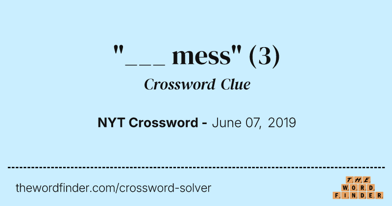 "___ mess" crossword clue image