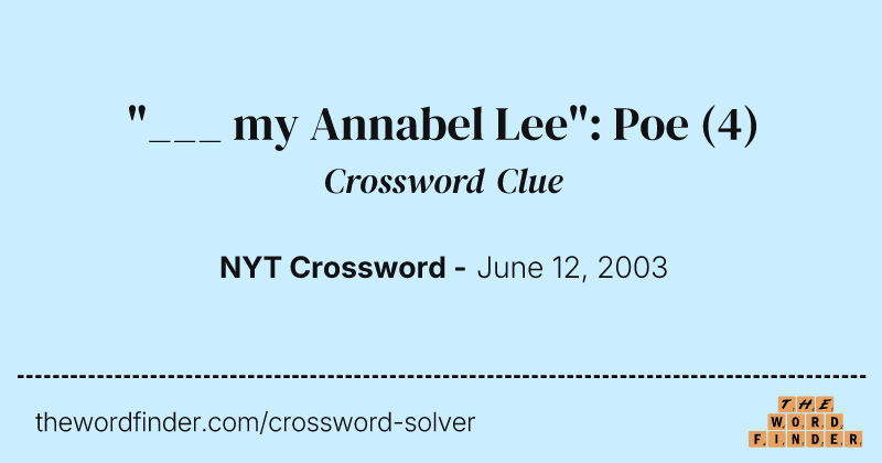 "___ my Annabel Lee": Poe crossword clue image