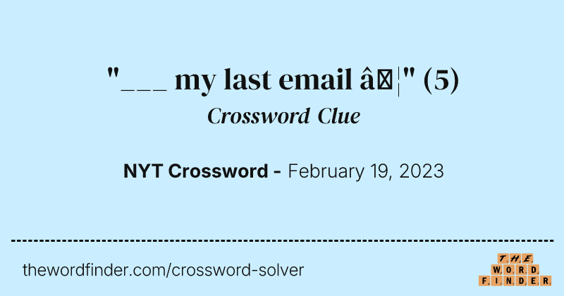 "___ my last email …" crossword clue image