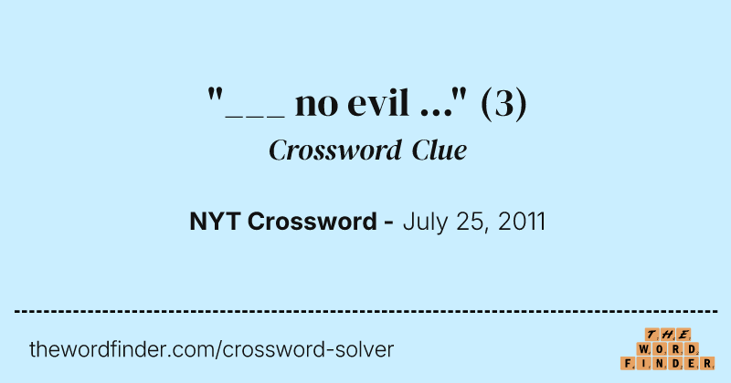 "___ no evil ..." crossword clue image