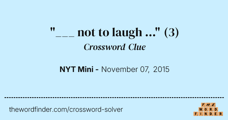 "___ not to laugh ..." crossword clue image