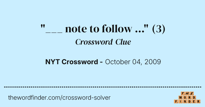 "___ note to follow ..." crossword clue image