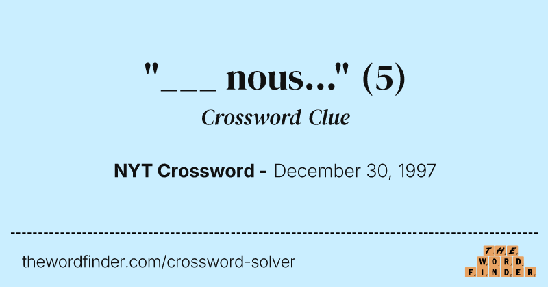 "___ nous..." crossword clue image