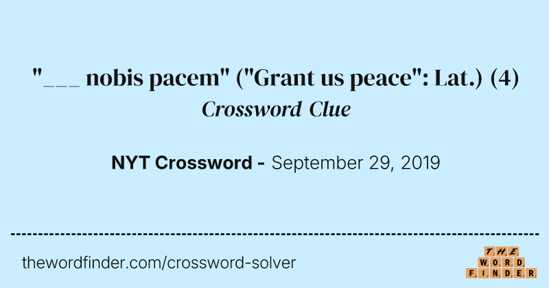 "___ nobis pacem" ("Grant us peace": Lat.) crossword clue image