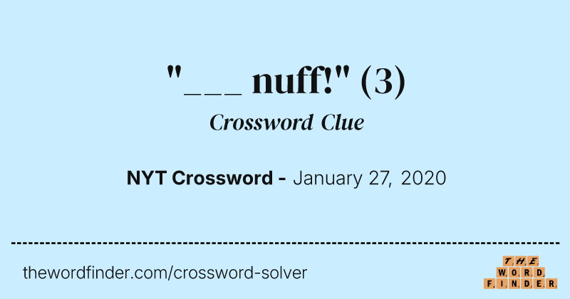 "___ nuff!" crossword clue image