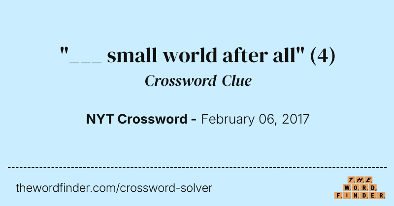 "___ small world after all" crossword clue image