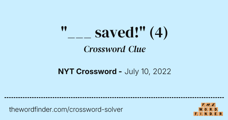 "___ saved!" crossword clue image