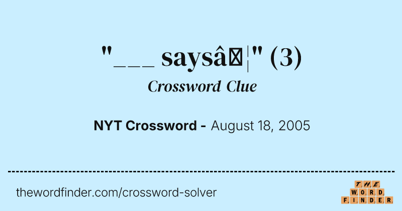 "___ says…" crossword clue image
