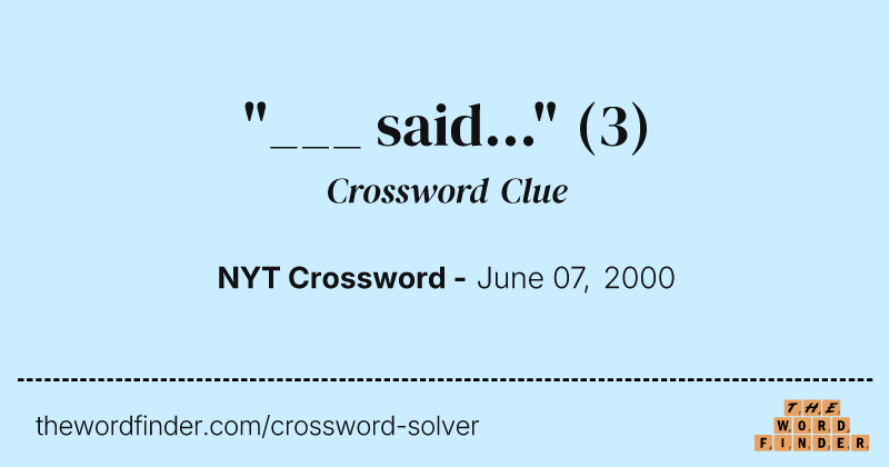 "___ said..." crossword clue image
