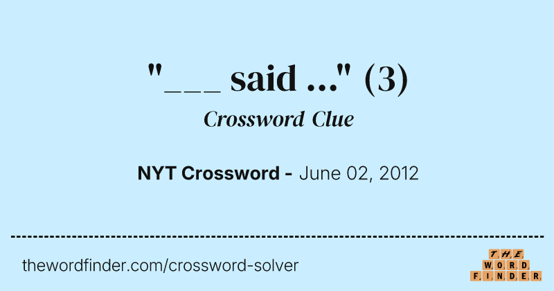 "___ said ..." crossword clue image