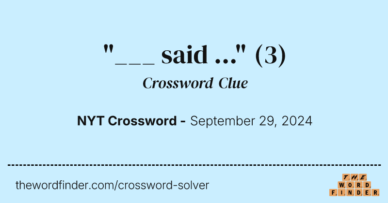 "___ said ..." crossword clue image