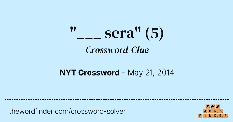 "___ sera" crossword clue image