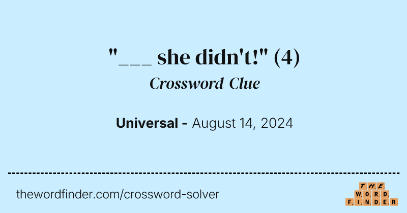 "___ she didn't!" crossword clue image