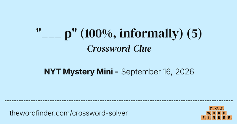 "___ p" (100%, informally) crossword clue image