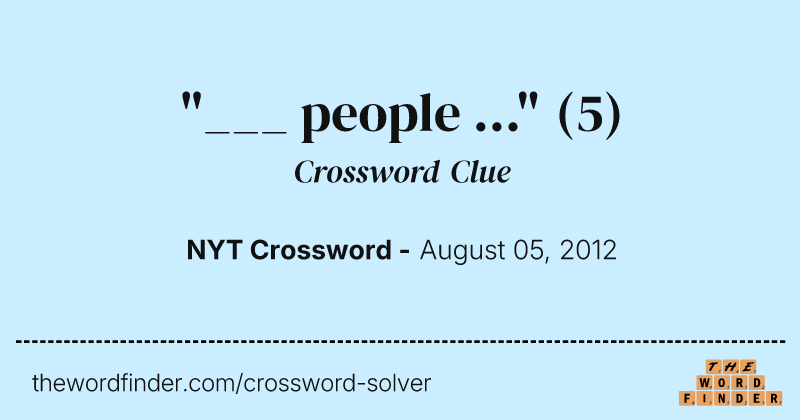 "___ people ..." crossword clue image