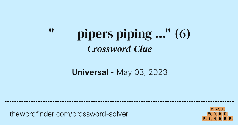 "___ pipers piping ..." crossword clue image
