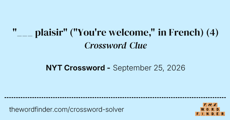"___ plaisir" ("You're welcome," in French) crossword clue image