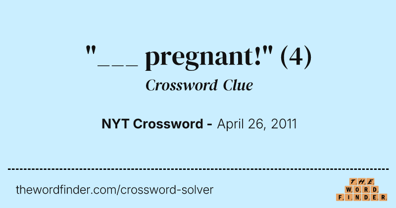 "___ pregnant!" crossword clue image